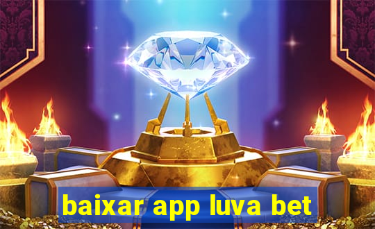 baixar app luva bet